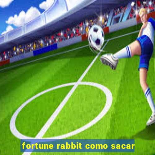 fortune rabbit como sacar